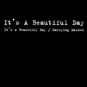 IT'S A BEAUTIFUL DAY